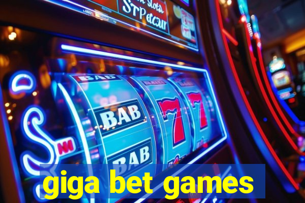 giga bet games